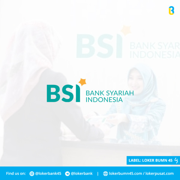 Lowongan Kerja Bank Syariah Indonesia, Terbuka untuk Lulusan SMA dan S1